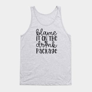 Blame It On the Drink Package Cruise Vacation Funny Tank Top